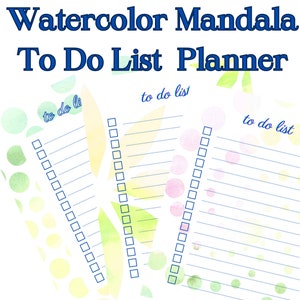 May include: A watercolor mandala to-do list planner with a white background. The planner features lined pages with checkboxes, and the words "to do list" are written in blue. The design includes watercolor circles and leaf shapes.