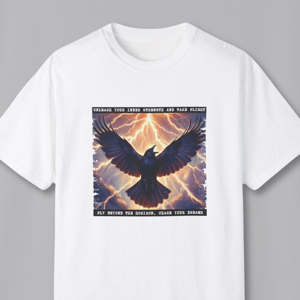 Crow shirt, Unisex Garment-Dyed T-shirt, Text: unleash your inner strength and take flight. fly beyond the horizon, chase your dreams
