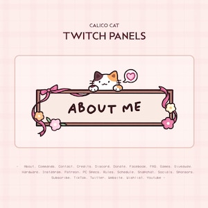 Puede incluir: Un diseño de panel de Twitch rosa y blanco con el texto "ABOUT ME" en un marco marrón, decorado con una ilustración de gato calicó, flores rosas y una cinta rosa. Las palabras "CALICO CAT" y "TWITCH PANELS" están en la parte superior.