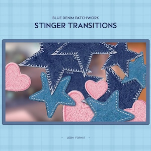 May include: A graphic with denim star and heart shapes, stitched in white thread. The shapes are in blue and pink hues, set against a light blue backdrop. The text "BLUE DENIM PATCHWORK STINGER TRANSITIONS" is displayed at the top.