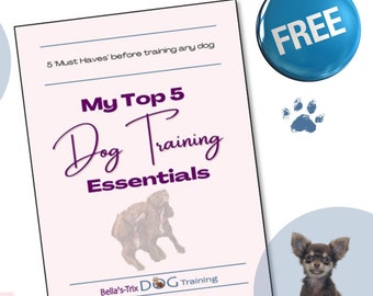 FREE Top 5 DOG TRAINING Essentials, dog training tips, puppy training, dog training, train your dog, dog, top tips, training, dog trainer