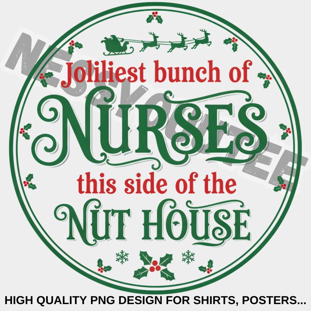 Jolliest Bunch of Nurses This Side of the Nuthouse PNG, Christmas Nurse ...