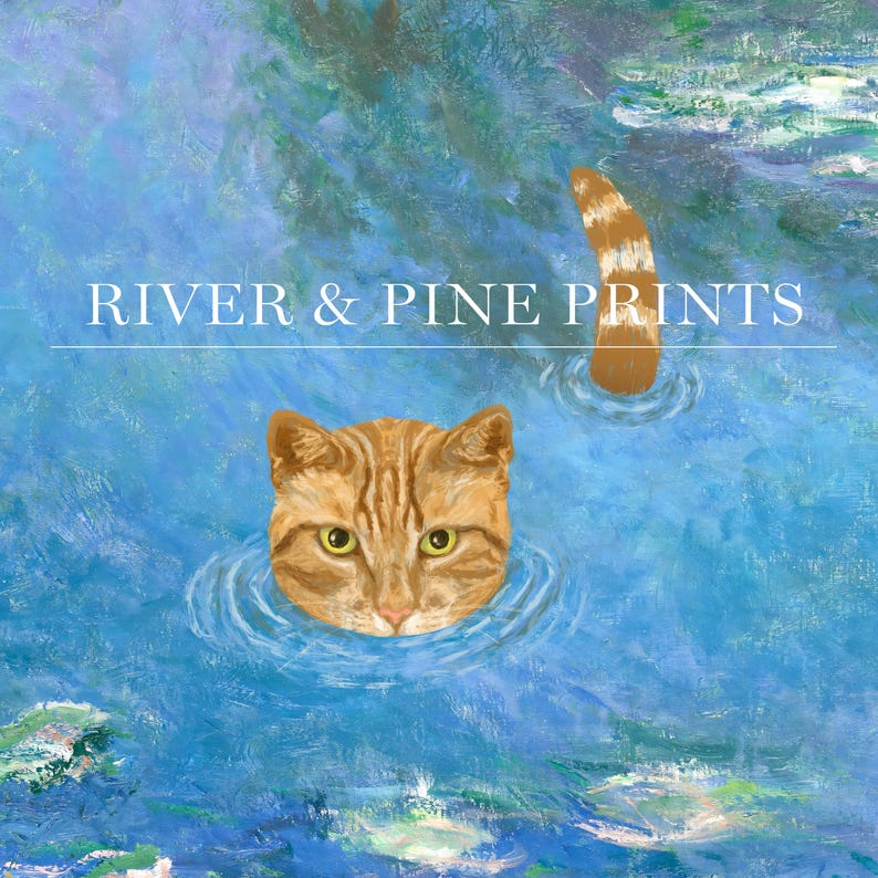 May include: A painting of an orange tabby cat with green eyes peeking out of the water. The cat's tail is visible behind it. The text "RIVER & PINE PRINTS" is at the top of the image.