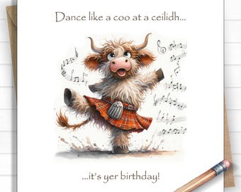 Funny Scottish Birthday Card – Dance Like a Coo at a Ceilidh – Highland Cow Birthday Card – Quirky Animal Card with Scottish Humour