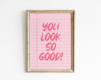 You Look So Good Pink Notepad print, Pink Printable Wall Art, Affirmation Sign, Retro digital poster
