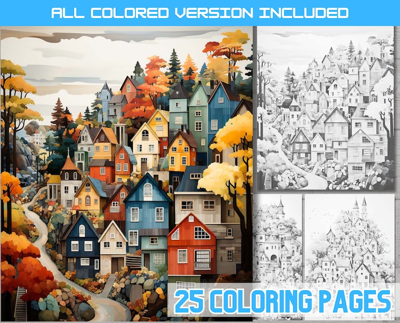May include: A colorful illustration of a hillside village with houses in various colors, including blue, red, and yellow. The image includes text that reads "ALL COLORED VERSION INCLUDED" and "25 COLORING PAGES".