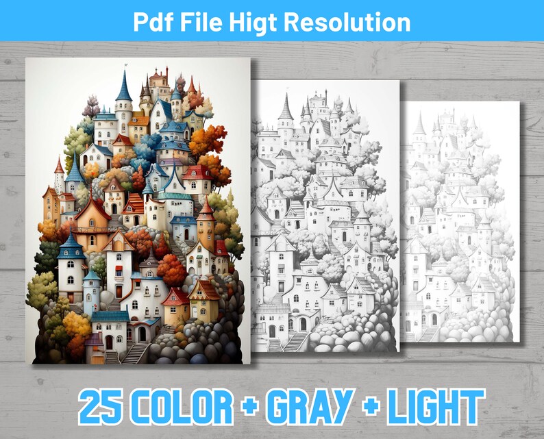 May include: Three art prints featuring a whimsical village scene. The first print is in full color, showcasing a vibrant array of buildings with blue, orange, and brown roofs. The other two prints are grayscale versions. Text at the top reads "Pdf File Hight Resolution" and at the bottom "25 COLOR + GRAY + LIGHT".