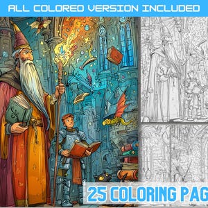 May include: A fantasy coloring book featuring a wizard, a young knight, and a dragon. The image includes the text "ALL COLORED VERSION INCLUDED" and "25 COLORING PAGES". The illustrations are in colour and black and white.