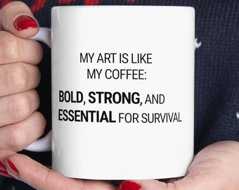 My Art Is Like My Coffee Mug, Artist Mug, Funny Mug, Funny Artist Mug, Gift for Artist, Funny Artist Gift, Gift Idea, Art, Coffee mug, Gift