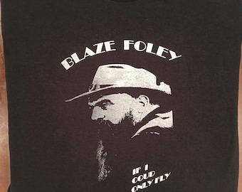 BLAZE FOLEY &quot;If I could only fly&quot; T-Shirt Outlaw Country Folk Townes Van Zandt John Prine Steve Earle TEXAS