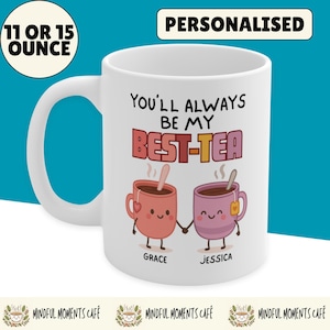 Personalised Best Friend Mug, You&#39;ll Always Be My Best-Tea, Cute Friend Coffee Cup, Friendship Celebration