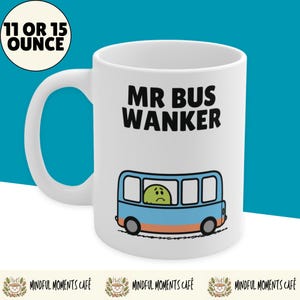 Mr Bus Wanker - 面白いセラミックコーヒーマグ、バス利用者へのプレゼントに最適、ユーモラスなオフィスマグ、11オンスと15オンスのサイズ、公共交通機関のギフト