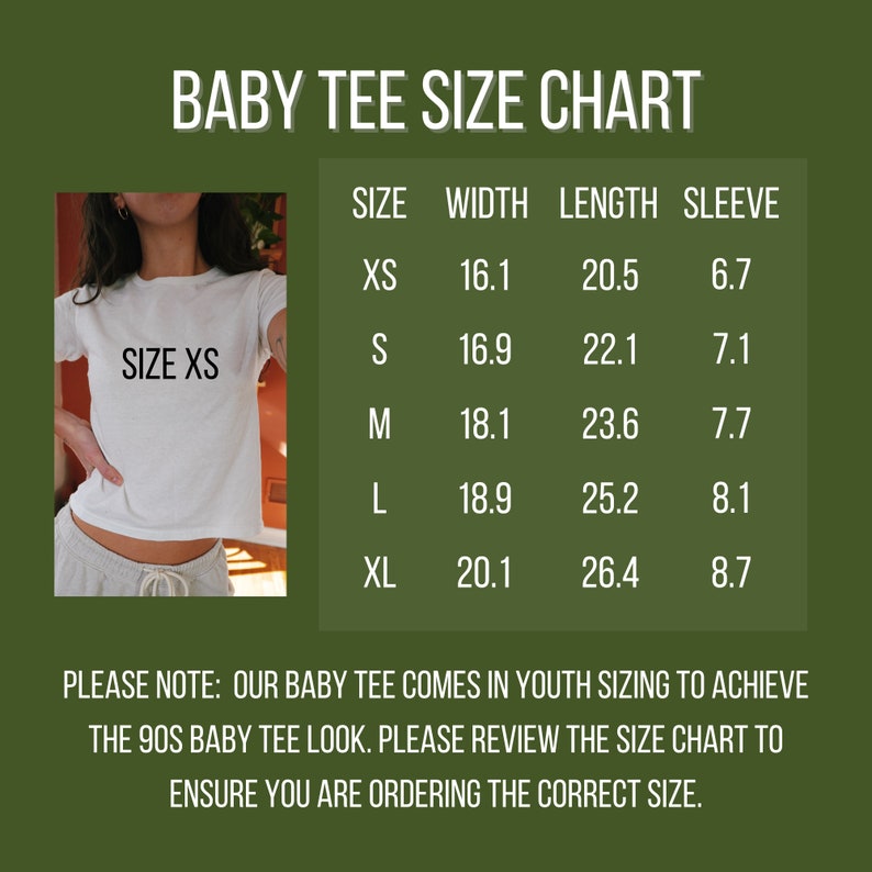May include: A size chart for baby tees, showing the width, length, and sleeve length in inches for sizes XS, S, M, L, and XL. The chart is on a green background. The text "SIZE XS" is visible on a white baby tee worn by a model.
