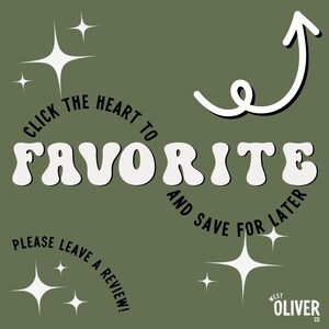 May include: Green background with white text that says "Click the heart to favorite and save for later". There is a white arrow pointing up and a white swirl. There is also white text that says "Please leave a review!" and "West Oliver Co."