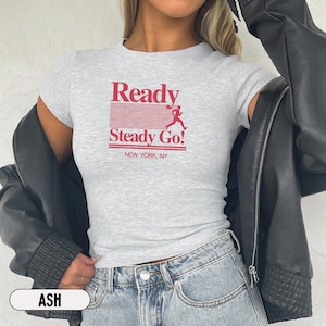 Ready Steady Go Baby Tee Women Shirt Y2K Concert Outfit Crop Top Retro Vintage Aesthetic Trendy Graphic T Shirt Run Club Style Ash