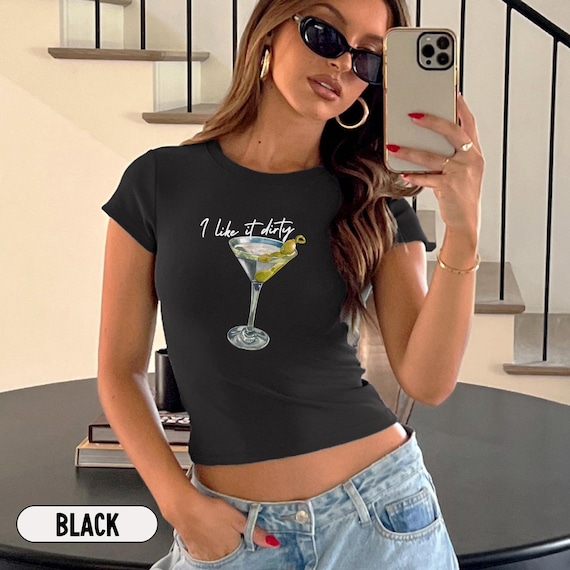 Dirty Martini Baby Tee Women I Like It Dirty Martini Crop Top Funny Drinking Shirt Flirty Graphic T Shirt Going Out Top Cute Y2K Aesthetic