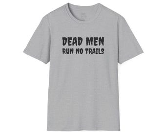Dead Men Run No Trails 5k | Disney Funny Tee | Runner Gift | Trail Runner Gift | Hiking Shirt | Outdoor Adventure Tee