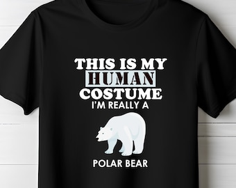 This is My Human Costume I'm Really a Polar Bear Shirt, Polar Bear T- Shirt, Funny Bear Tshirt, Animal Shirt