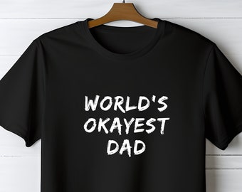 世界一オーケーなお父さんシャツ、お父さんTシャツ、父の日Tシャツ、お父さんへのプレゼント、お父さんシャツ、かっこいいお父さんシャツ、誕生日Tシャツ、最高のお父さんシャツ