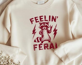 Feeling Feral Sweatshirt, Funny Raccoon Meme Shirt, Vintage Feeling Feral Jumper, Sarcastic Humorous Graphic Sweatshirt
