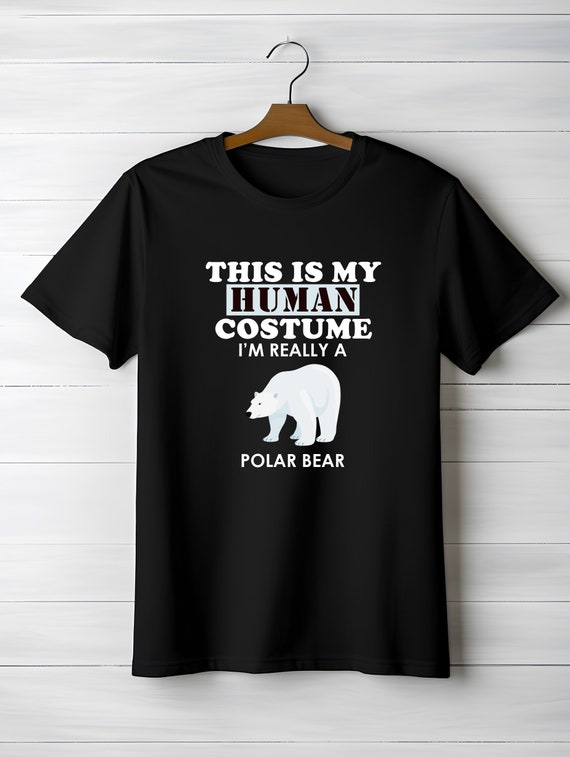 This Is My Human Costume I'm Really A Polar Bear T-Shirt This Is My Human Costume I'm Really A Polar Bear T-Shirt