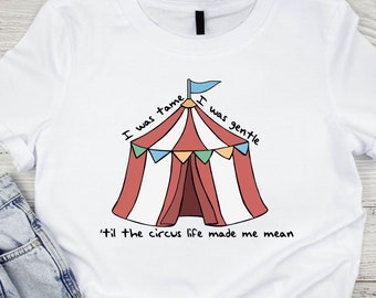 Circus Life Made Me Mean Tee