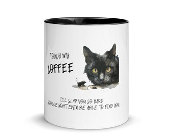 touch my coffee and i will slap you so hard Cat Kitten,Funny,Humor,Gift for Her Him,Present,Birthday mug simple message