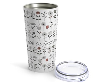 Full Bloom Flourish Tumbler - 'Live Life in Full Bloom', 20oz
