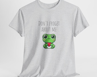 Don't Froget About Me - T-shirt