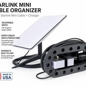 May include: A black Starlink Mini cable organizer spool holding a white charger and black cable, positioned next to a Starlink Mini satellite dish on a stand. Text includes STARLINK MINI CABLE ORGANIZER, ADJUSTABLE WIDTH, KEEPS CABLES NEAT & TANGLE FREE, DURABLE & BUILT TO LAST, and MADE IN USA.
