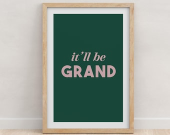 It'll Be Grand Print: Funny Irish Quote Wall Art (Digital Download)