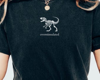 Overstimulated T-Rex Comfort Colors Tee: Funny Dinosaur Graphic Shirt