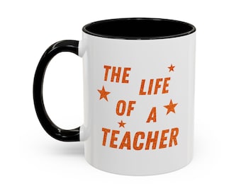 The Life of a Teacher Coffee Mug, 11 oz. Showgirl Coffee Cup, Gift for Colleague or Coworker