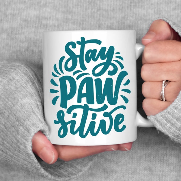 Stay Pawsitive Mug, Dog Lover Mug, Positivity Mug, Positivity Cup, Motivational Mug, Gift for Coworker, Animal Rescue, Gift for Animal Lover