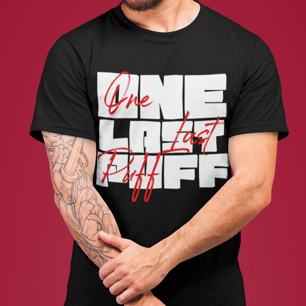 One Last Puff T-shirt, fashion for men and women, modernity and originality