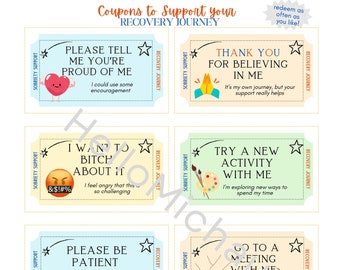 May include: Eight colorful printable coupons with stars and illustrations to support someone on their recovery journey. The coupons say "Please tell me you're proud of me", "Thank you for believing in me", "I want to bitch about it", "Try a new activity with me", "Please be patient with me", "Go to a meeting with me", "Let's dance!" and "I forget why I'm doing this".