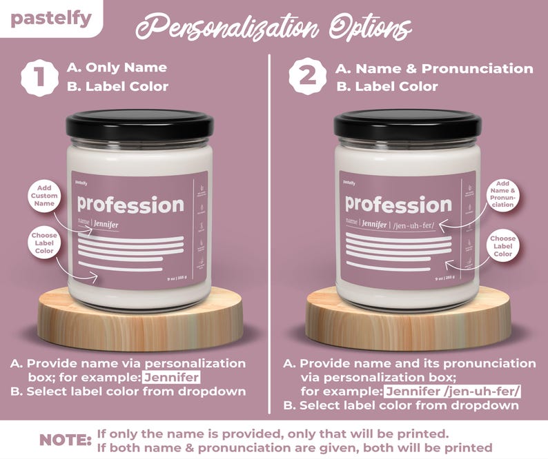 May include: Two candle jars with labels that say "profession". The label on the left jar has the name "Jennifer" printed on it. The label on the right jar has the name "Jennifer" and the pronunciation "jen-uh-fer" printed on it. Both jars have a pink label with white text. The jars are sitting on wooden bases.
