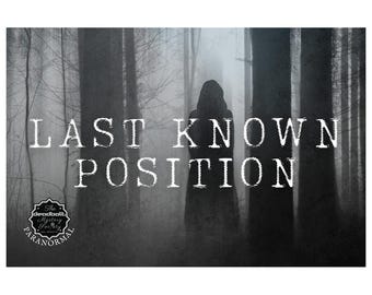 May include: A grayscale image featuring the text "LAST KNOWN POSITION" in a distressed font, with a silhouetted figure in a hooded cloak standing in a foggy forest. The Deadbolt Mystery Society logo is in the lower left corner.