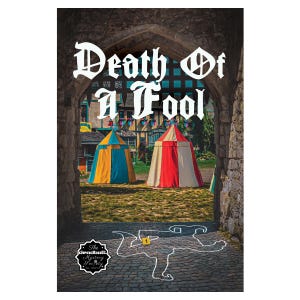 May include: A book cover with the title "Death Of A Fool" in ornate white lettering. The image shows a stone archway framing two colorful tents and a chalk outline of a body. The Deadbolt Mystery Society logo is in the lower left.
