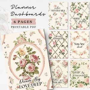 May include: A set of six printable planner dashboards featuring cream backgrounds with pink rose floral patterns and green foliage. Each page includes inspirational text such as Dream Big LOVE DEEP, Love NEVER FAILS, SHINE Brightly, Spread KINDNESS, You Are Loved, Follow your HEART, and Find Joy IN THE JOURNEY.