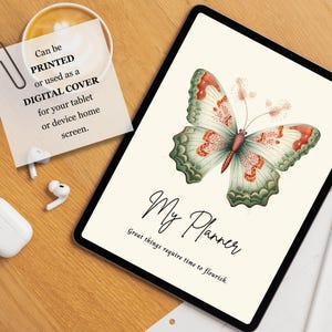 May include: A tablet displaying a digital planner cover featuring a large butterfly with green and orange wings. The text reads My Planner and Great things require time to flourish. A note with text, white wireless earbuds, and a stylus are present.