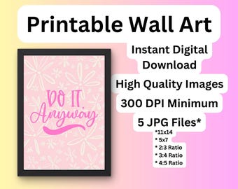 Do It Anyway Inspirational Digital Art Print - Pink Floral Wall Art - Instant Download Printable Decor for Home or Office