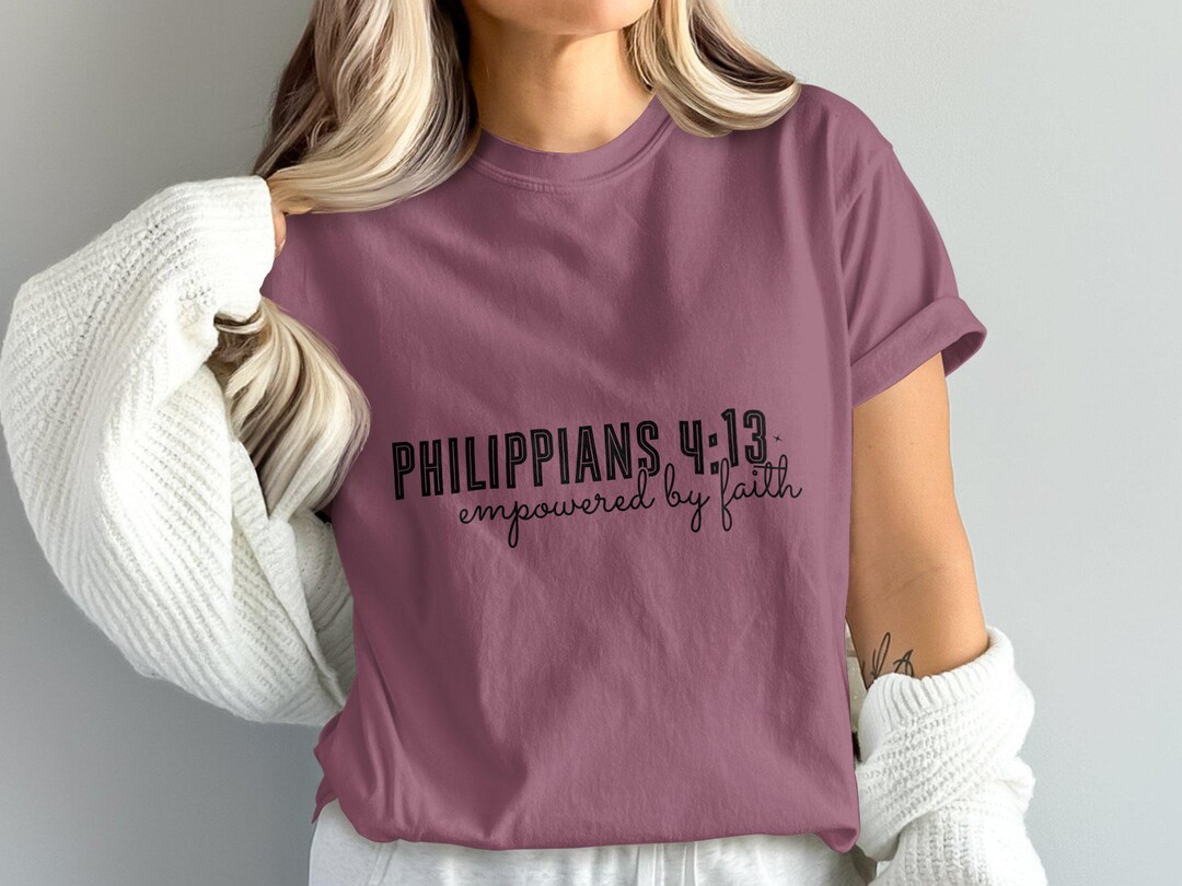 Inspirational Philippians 4 13 T-shirt, Empowered by Faith Shirt ...