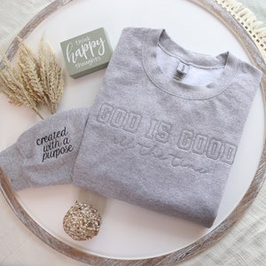 God is good all the time, Christian Sweatshirts For Women, Bible Verse Sweatshirt, Christian Gifts, Embroidered sleeve Sweatshirt