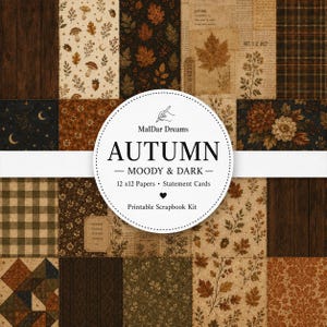 May include: A collection of 12x12 inch printable scrapbook papers and statement cards with an autumn theme. The papers feature various patterns, including leaves, wood grain, and floral designs in shades of brown, beige, and dark green. The text "AUTUMN - MOODY & DARK" is displayed.