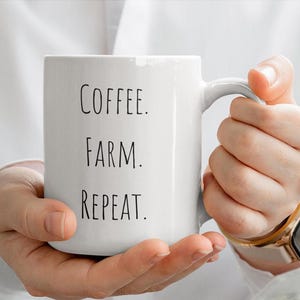 Farmhouse Chic Coffee Mug: Coffee Farm Repeat Ceramic Cup