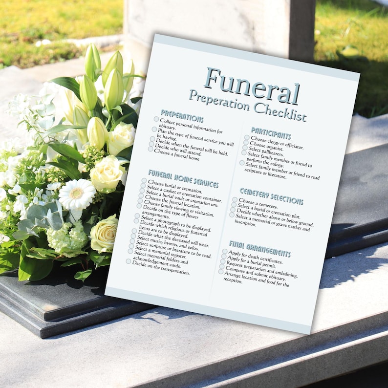 May include: A funeral preparation checklist with headings like "Preparations" and "Funeral Home Services" is displayed next to a floral arrangement. The checklist includes tasks such as choosing a funeral home, selecting music, and arranging the reception.