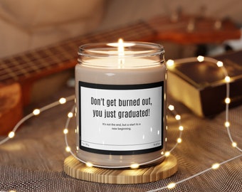 Don't Get Burned Out You Just Graduated! Scented Soy Candle, 9oz Graduation Gift for Graduation Students Gift For All Graduating Students