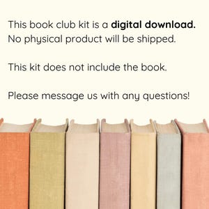 May include: Image of a row of colorful books with text that reads: "This book club kit is a digital download. No physical product will be shipped. This kit does not include the book. Please message us with any questions!"