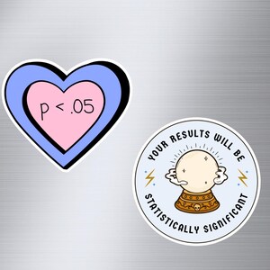 May include: Two stickers, one with a pink heart with the text "P < .05" inside a blue heart, and the other with a crystal ball inside a circle with the text "Your results will be statistically significant".